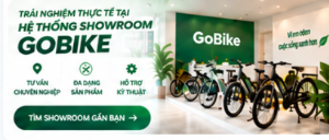 Trải nghiệm thực tế tại Hệ thống Showroom GOBIKE